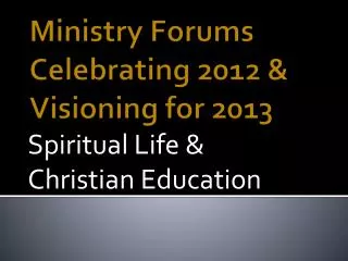 Ministry Forums Celebrating 2012 &amp; Visioning for 2013