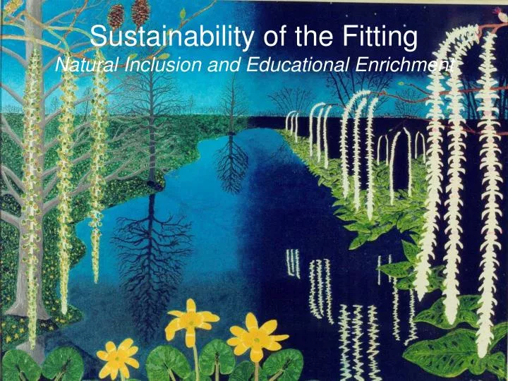 sustainability of the fitting natural inclusion and educational enrichment