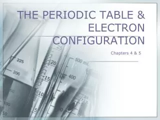 THE PERIODIC TABLE &amp; ELECTRON CONFIGURATION