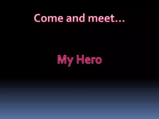 Come and meet …
