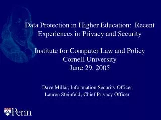 Dave Millar, Information Security Officer Lauren Steinfeld, Chief Privacy Officer