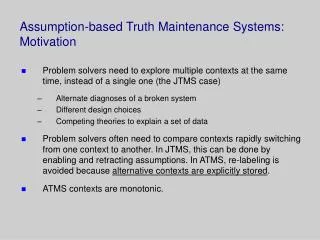 Assumption-based Truth Maintenance Systems: Motivation