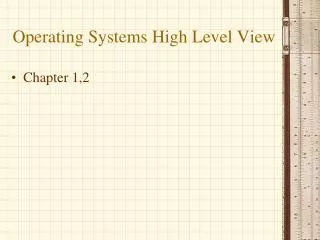Operating Systems High Level View
