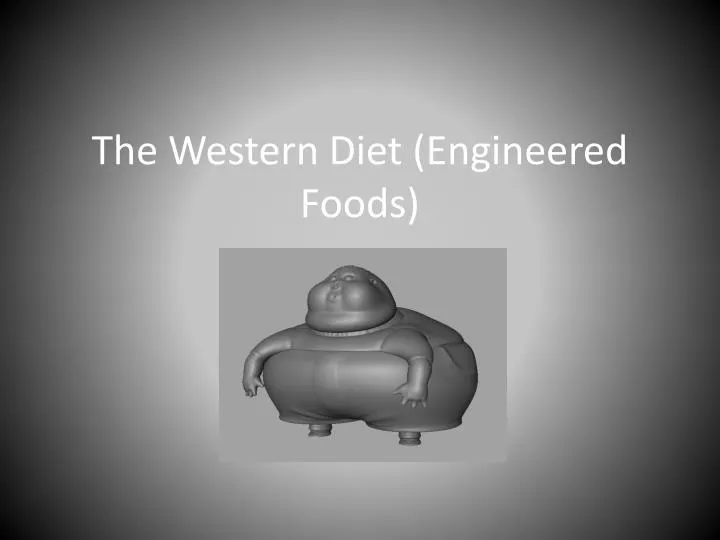 the western diet engineered foods