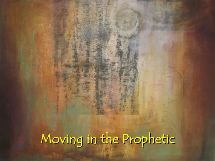 moving in the prophetic