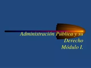 administraci n p blica y su derecho m dulo i