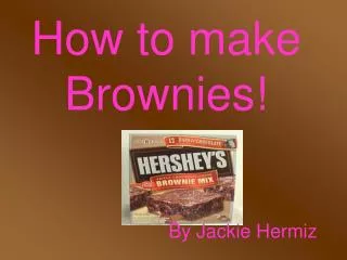 How to make Brownies!