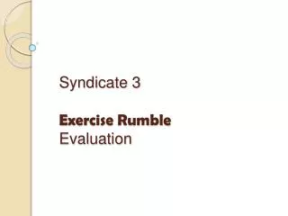 Syndicate 3 Exercise Rumble Evaluation