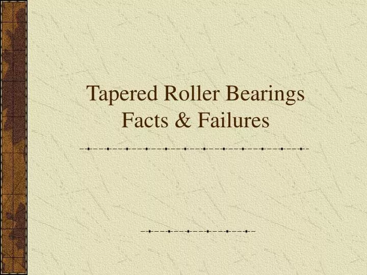 tapered roller bearings facts failures