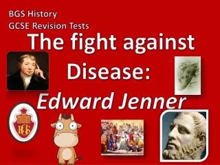 The fight against Disease: Edward Jenner