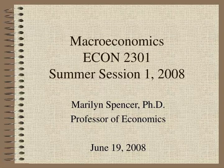 macroeconomics econ 2301 summer session 1 2008