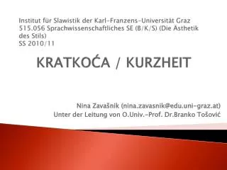 Nina Zavašnik (nina.zavasnik@edu.uni-graz.at) Unter der Leitung von O.Univ.-Prof. Dr.Branko Tošović