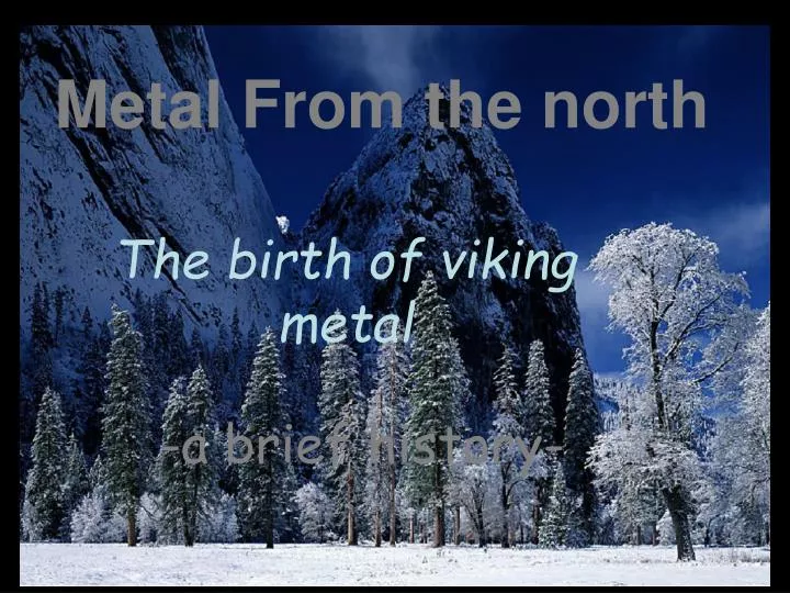metal from the north