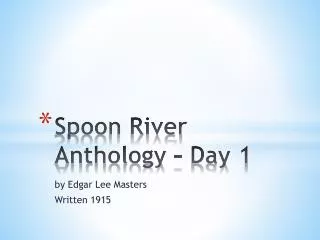 Spoon River Anthology – Day 1
