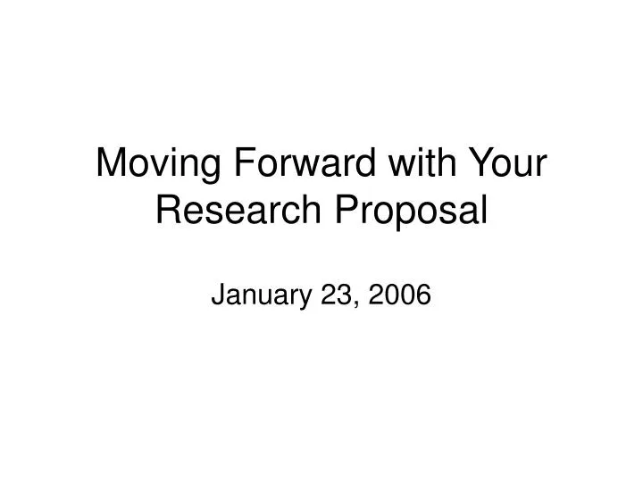 moving forward with your research proposal