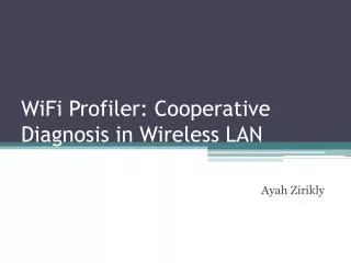 WiFi Profiler: Cooperative Diagnosis in Wireless LAN