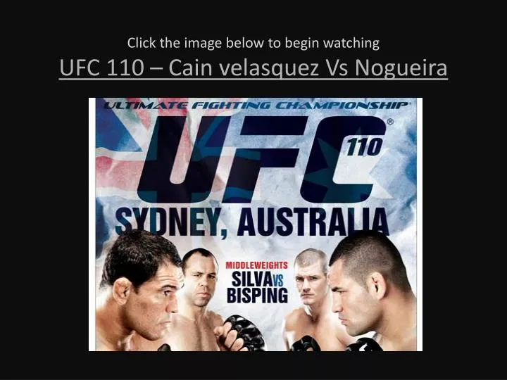 click the image below to begin watching ufc 110 cain velasquez vs nogueira