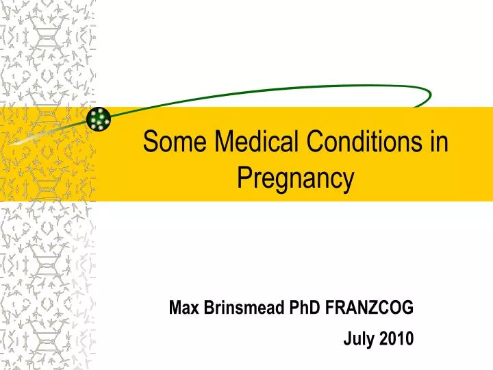 some medical conditions in pregnancy