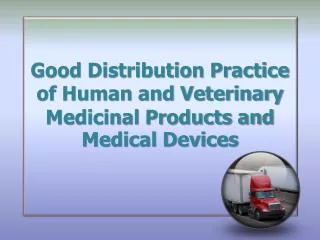 Good Distribution Practice of Human and Veterinary Medicinal Products and Medical Devices