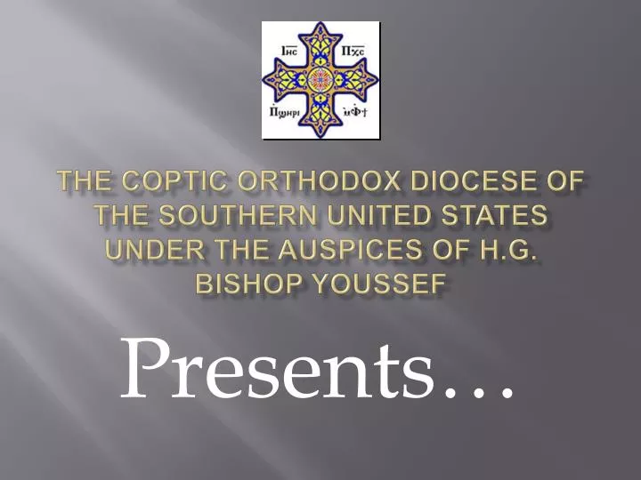 the coptic orthodox diocese of the southern united states under the auspices of h g bishop youssef