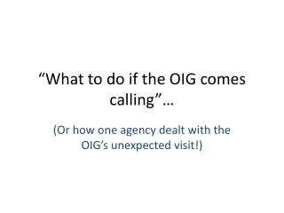 “What to do if the OIG comes calling”…