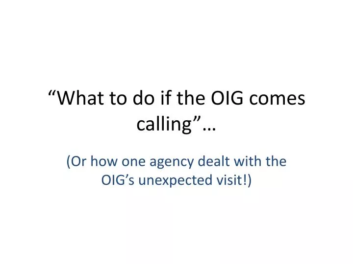 what to do if the oig comes calling