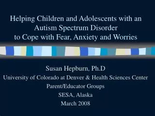 Helping Children and Adolescents with an Autism Spectrum Disorder to Cope with Fear, Anxiety and Worries