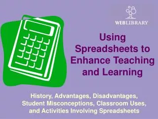 History, Advantages, Disadvantages, Student Misconceptions, Classroom Uses, and Activities Involving Spreadsheets