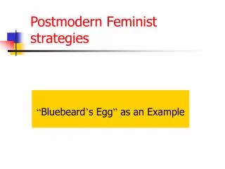 Postmodern Feminist strategies