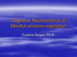 Cognitive Neuroscience of Mindful emotion regulation