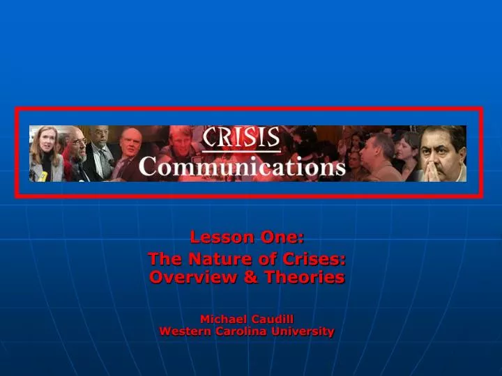 lesson one the nature of crises overview theories michael caudill western carolina university
