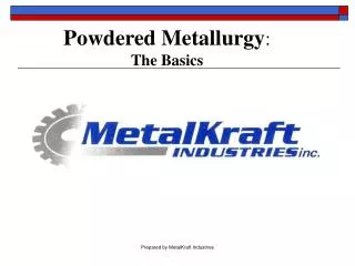 Powdered Metallurgy : The Basics