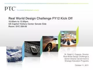 Real World Design Challenge FY12 Kick Off 10:00am to 12:00pm US Capitol Visitors Center Senate Side Room: SVC 209-08