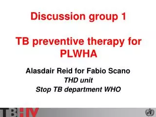 Discussion group 1 TB preventive therapy for PLWHA