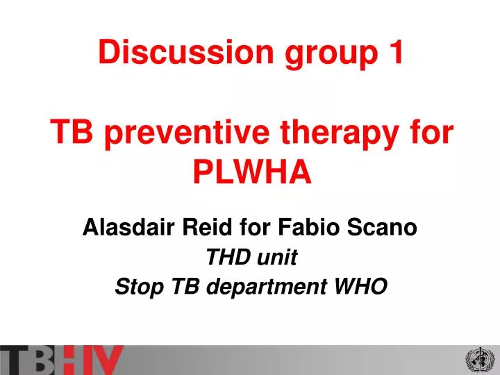 discussion group 1 tb preventive therapy for plwha