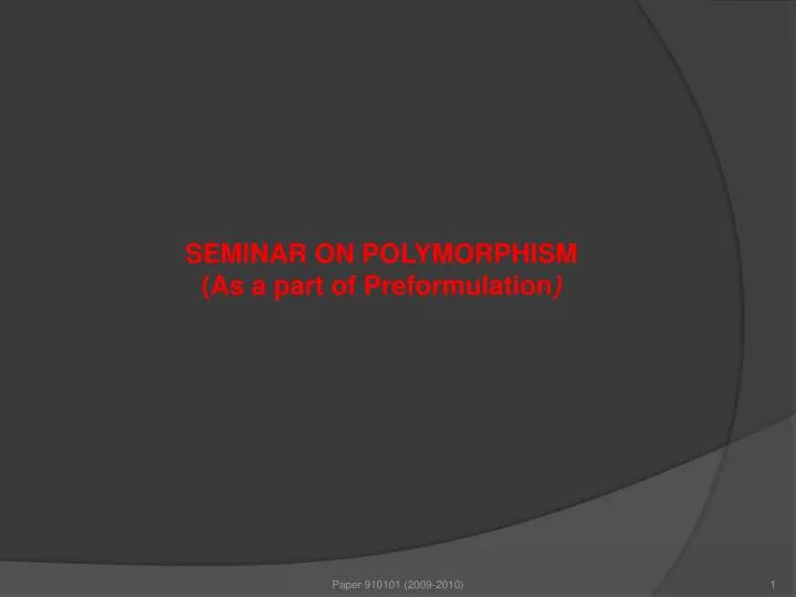 seminar on polymorphism as a part of preformulation