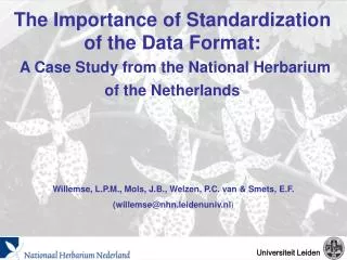 The Importance of Standardization of the Data Format: A Case Study from the National Herbarium of the Netherlands