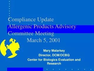 Compliance Update Allergenic Products Advisory Committee Meeting 		March 5, 2001
