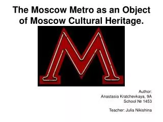The Moscow Metro as an Object of Moscow Cultural Heritage.