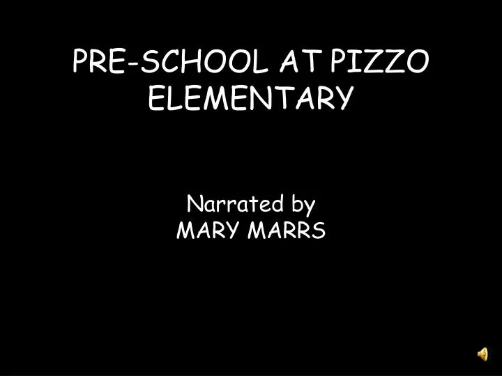 pre school at pizzo elementary narrated by mary marrs