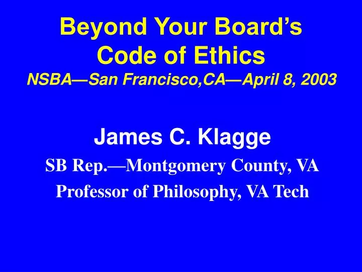 beyond your board s code of ethics nsba san francisco ca april 8 2003