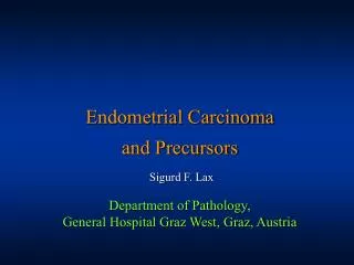 Endometrial Carcinoma and Precursors