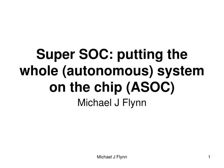 super soc putting the whole autonomous system on the chip asoc