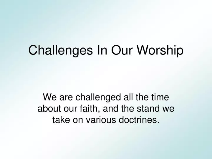 challenges in our worship