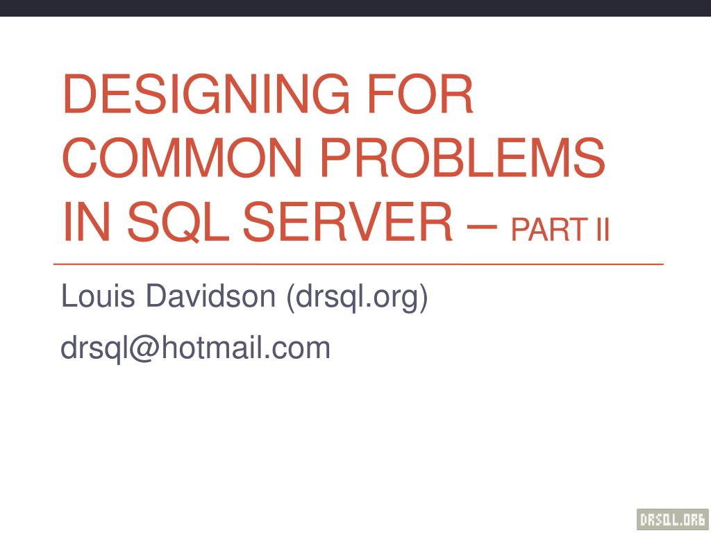 PPT - Designing for Common Problems in SQL Server – Part II PowerPoint ...