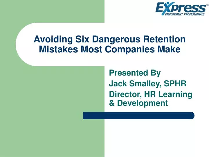 avoiding six dangerous retention mistakes most companies make