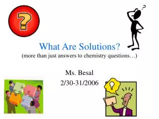 What Are Solutions? (more than just answers to chemistry questions…)