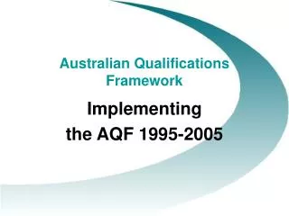 Australian Qualifications Framework Implementing the AQF 1995-2005
