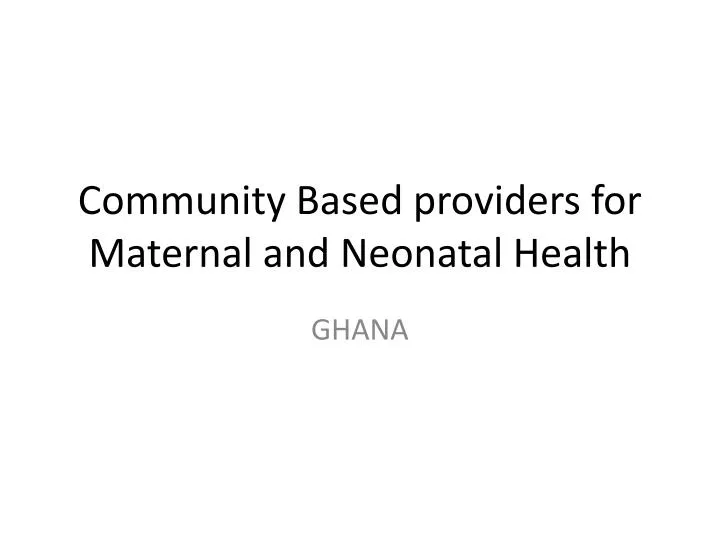 community based providers for maternal and neonatal health
