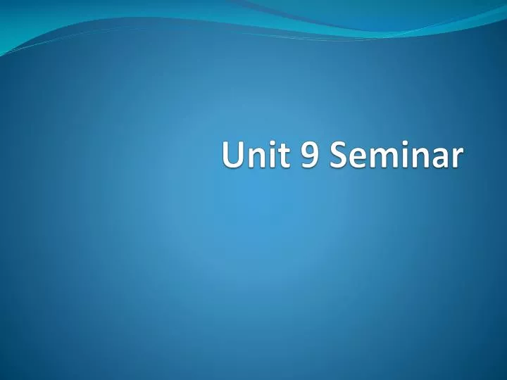 unit 9 seminar